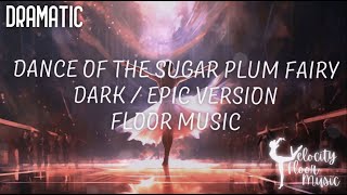 The Dance of the Sugar Plum Fairy - Dark/Epic Version - Floor Music