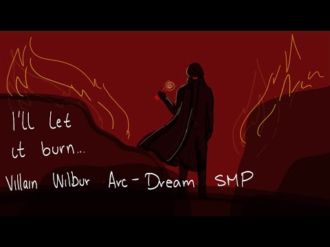 “I’ll let it burn” || Dream SMP animatic || Villain Wilbur Arc