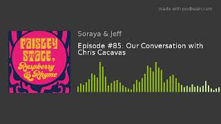 Episode #85: Paisley Stage, Raspberry &amp; Rhyme - Our Conversation with Chris Cacavas