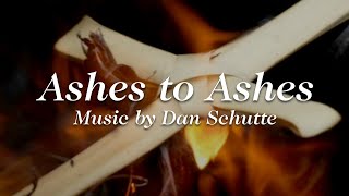 Ashes to Ashes – Dan Schutte [ Lyric Video]