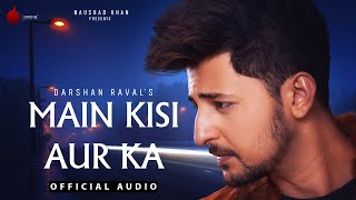 Main Kisi Aur Ka (Official Audio) | Judaiyaan Album | Darshan Raval | Indie Music Label - indie music label darshan raval