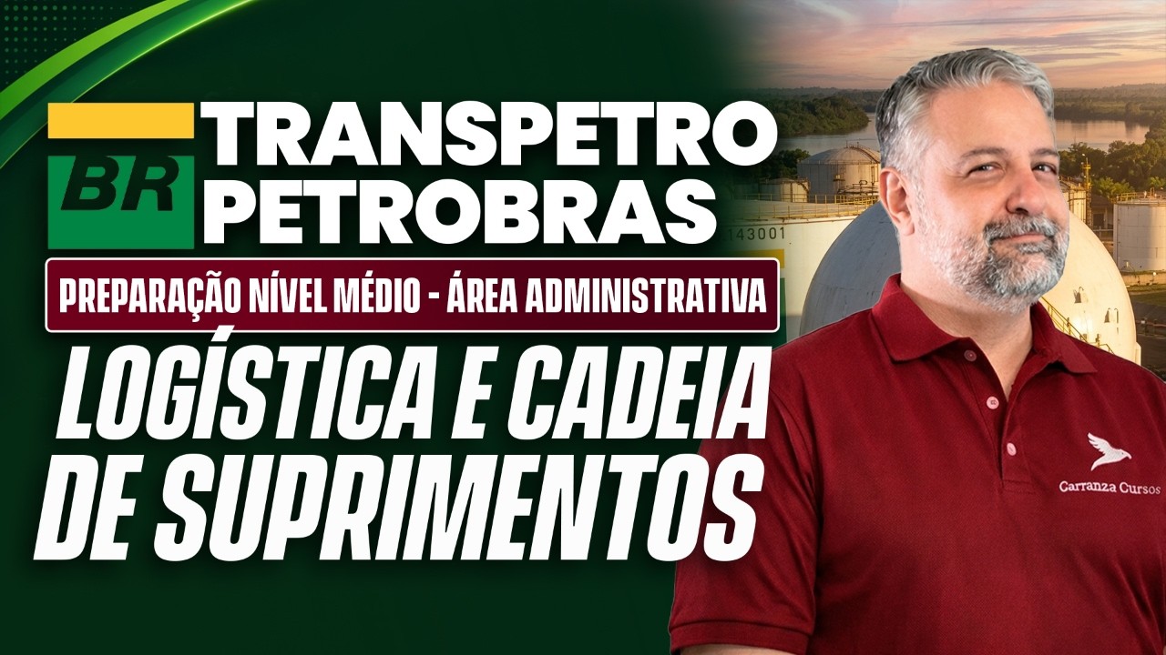 CONCURSO TRANSPETRO: LOGÍSTICA | CADEIA DE SUPRIMENTOS