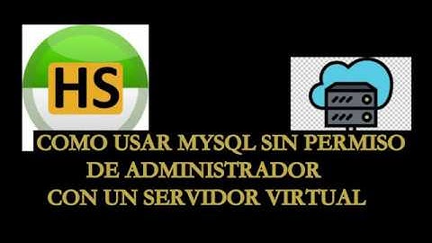 COMO USAR MYSQL SIN PERMISO DE ADMINISTRADOR. (HOW TO USE MYSQL WITHOUT ADMINISTRATOR PERMISSION)