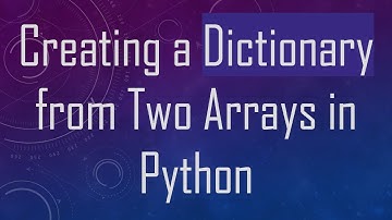 Creating a Dictionary from Two Arrays in Python