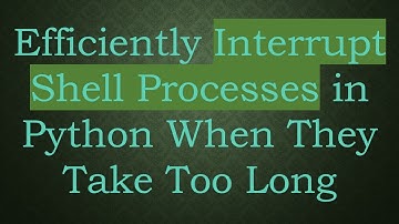 Efficiently Interrupt Shell Processes in Python When They Take Too Long