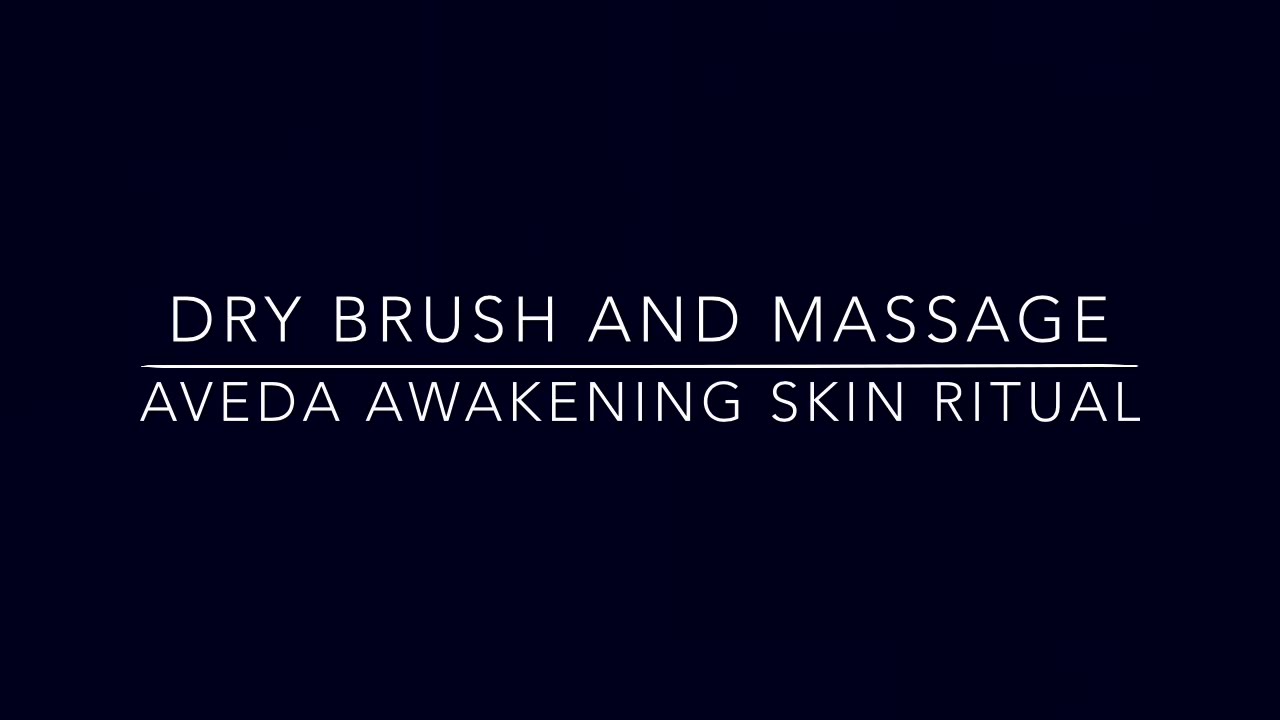 Dry Brush with Facial Massage: Aveda Awakening Ritual