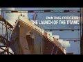 Heavypaint process the launch of the titanic