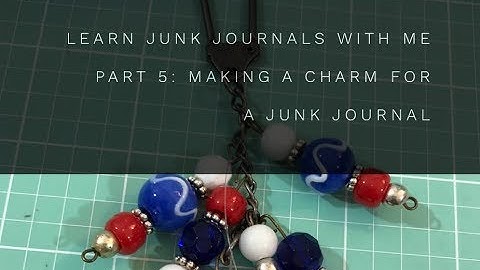 Learn Junk Journals with Me Part 5: Making a Charm for a Junk Journal