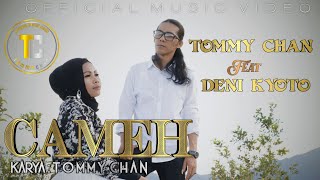 CAMEH, TOMMY CHAN feat DENI KYOTO (   musik video)