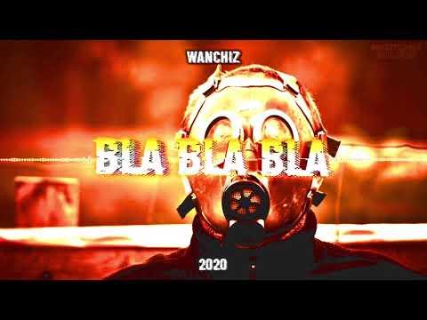 WANCHIZ - Bla Bla Bla 2020