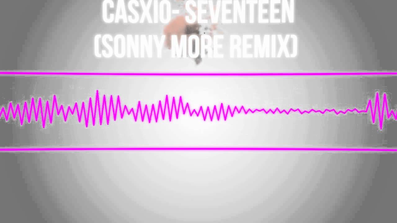 Casxio - Seventeen (Sonny Moore Remix)