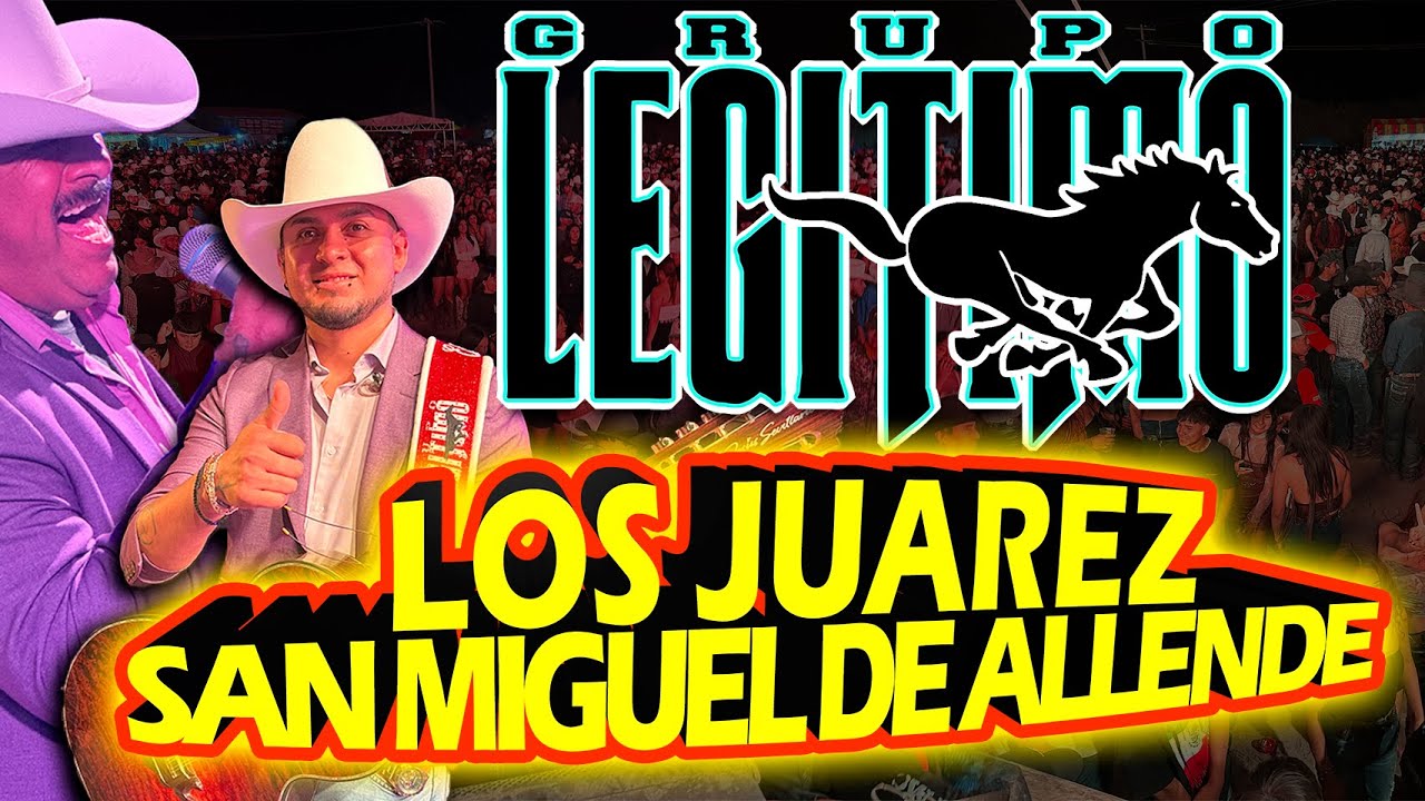 GRUPO LEGITIMO | Los Juarez - San Miguel de Allende, Guanajuato / Junio 2025
