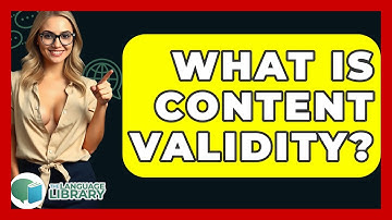 What Is Content Validity? - The Language Library