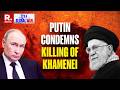 BREAKING Putin Condemns Killing Of Iran S Supreme Leader Khamenei I Israel Iran War