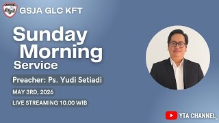 Ibadah Raya GSJA KFT GLC Tanggal 3 Mei 2026