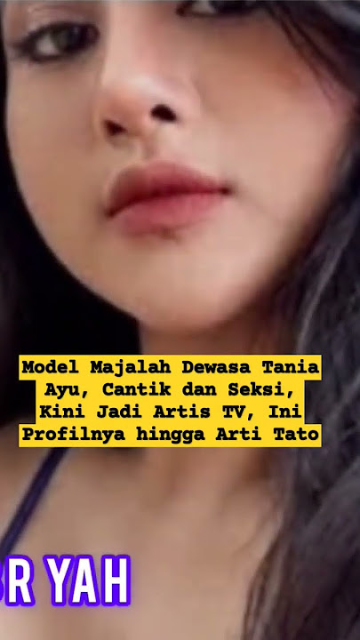 Model Majalah Dewasa Tania Ayu, Cantik dan Seksi, Kini Jadi Artis TV, Ini Profilnya hingga Arti Tato