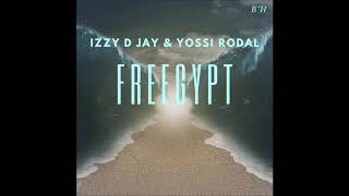 iZZy D JaY & Yossi Rodal - FREEgypt