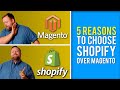5 reasons you should choose Shopify over Magento