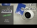 Annke C800: 4K PoE IP camera: Node-Red integration