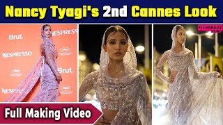 Nancy Tyagi Cannes: shows her Second outfit, shared full making process, Fans reaction Viral!