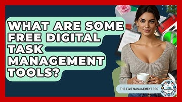 What Are Some Free Digital Task Management Tools? - The Time Management Pro