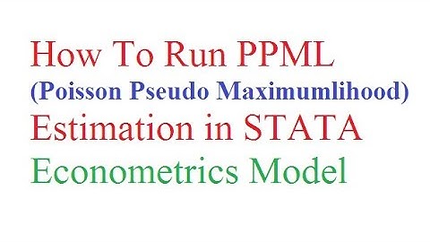 How to Run PPML(Poisson Pseudo Maximum likelihood) Estimation in STATA | Gravity Model for Trade