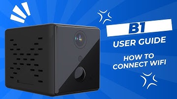 B1 Battery Powered Indoor Camera User guide - WiFi Connection