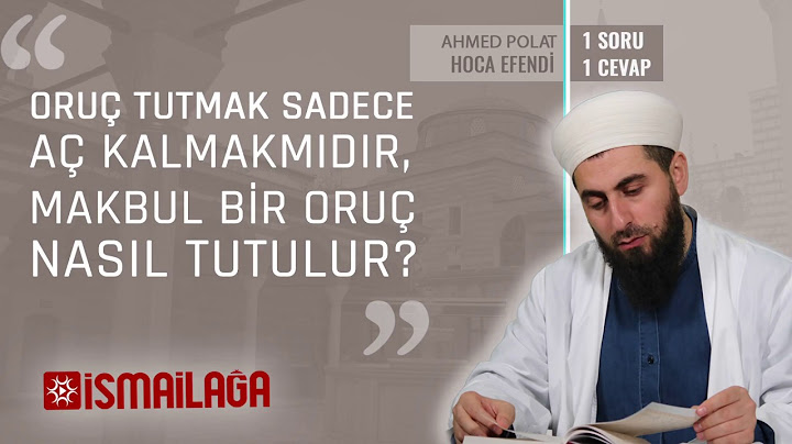 Orucu Aç-Susuz Kalmaktan Ayırıp Makbul Kılan Mânâlar Nelerdir?