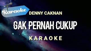 [Karaoke] Denny Caknan - Gak Pernah Cukup | (Karaoke)