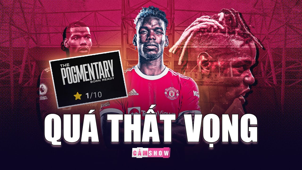 Vì sao PHIM TÀI LIỆU CỦA POGBA bị chỉ trích và đánh giá thậm tệ?