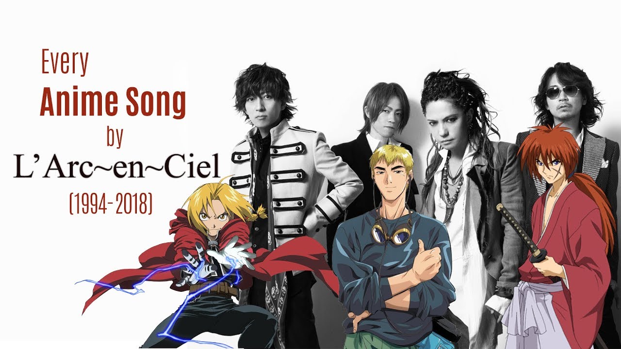 Every Anime Song By L Arc En Ciel And Hyde 1994 2018 Youtube