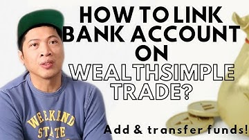 PART 3: How to link bank account and add FUNDS to WealthSimple Trade personal account?
