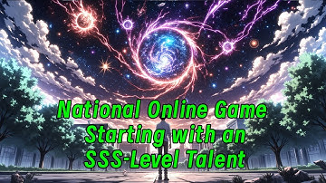 National Online Game: Starting with an SSS-Level Talent