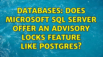 Databases: Does Microsoft SQL Server offer an Advisory Locks feature like Postgres?