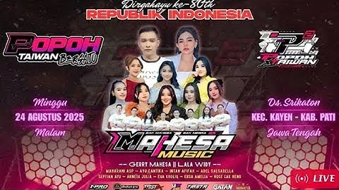🔴LIVE MAHESA MUSIC - HUT RI KE-80 "POPOH TAIWAN BERSATU" KAYEN PATI ‼️