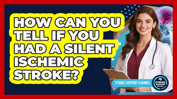 How Can You Tell If You Had A Silent Ischemic Stroke? - Stroke Support Channel