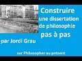 Construire une dissertation de philosophie pas à pas, par Jordi Grau