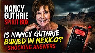 ​Nancy Guthrie Spirit Box: Is Nancy Guthrie Buried In Mexico? Shocking Update