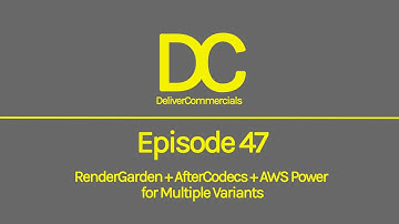 Episode 47 -RenderGarden + AfterCodecs + AWS Power for Multiple Variants
