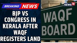 Kerala Land Row Erupts After Waqf Registers 404 Acres In Umeed’s Name, BJP Slams Congress | News18 screenshot 5