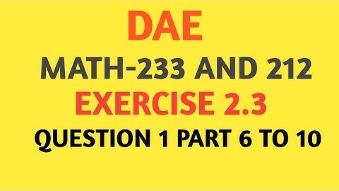 DAE Math 233 Chapter 2 Exercise 2.3 Question No. 1 Part 6 To 10