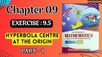 [XII MATH] CH 09 PARABOLA ELLIPSE AND HYPERBOLA | Ex 9.5 | PART -1| HYPERBOLA CENTRE AT THE ORIGIN