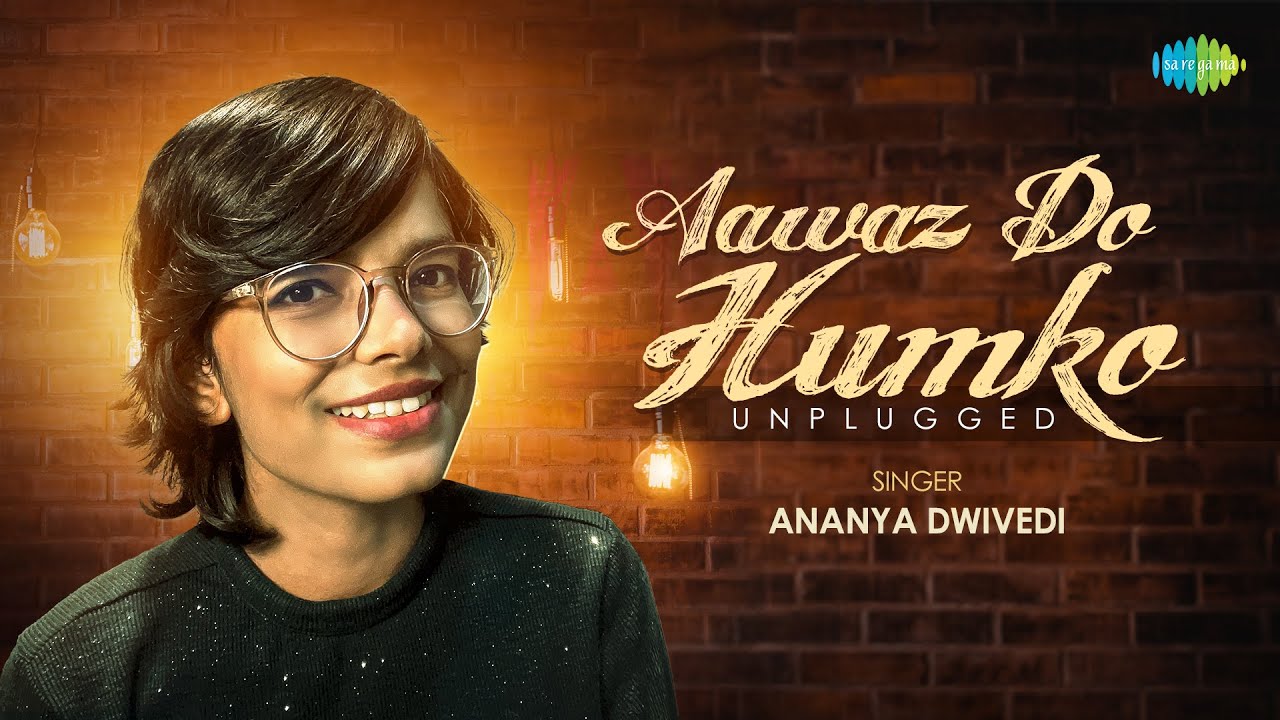 Aawaz Do Humko   Unplugged Cover  Ananya Dwivedi  Mayank Verma  Lata Mangeshkar  Udit Narayan