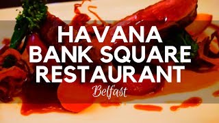 Havana Bank Square Restaurant - Belfast, NI 🍽🍹😄