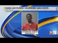 Man accused of murder has died  feb 26 2023 whnt news 19 sunday 530 pm