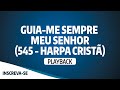 GUIA-ME SEMPRE MEU SENHOR - HARPA CRISTÃ | PLAYBACK COM LETRA