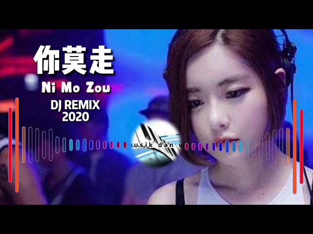 《DJ REMIX MANDARIN TERBARU 2020》【你莫走NI MO ZOU】 class=