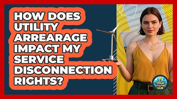 How Does Utility Arrearage Impact My Service Disconnection Rights? - Your Utilities Hub