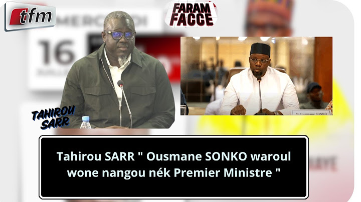 Tahirou SARR " Ousmane SONKO waroul wone nangou nék Premier Ministre "