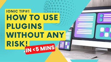 How to Safely use plugins in an Ionic Application | Ionic App Tips